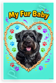 My Fur Baby Bouvier des Flandres Dog Bone Heart Frame Playful 12x18 US Made Poster