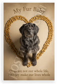 Dogs 'They Make Our Lives Whole' My Fur Baby Dog Bone Heart 12x18 US Made Poster