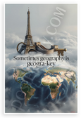 Sometimes Geography Is Geogra-Key Eiffel Tower Great Wall Quote Educational 12x18 US Made Poster