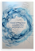 "Clearly Writing Down a Problem Often Solves Half of It" Abstract Inspirational 12x18 US Made Poster