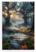 "Just Because You're by Yourself Doesn't Mean You're Alone" Inspirational 12x18 US Made Poster