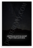 "Just Because You're by Yourself Doesn't Mean You're Alone" Milky Way Mountains Inspirational 12x18 US Made Poster