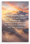 Speed Paradox You Have to Slow Down to Speed Up Inspirational 12x18 US Made Poster