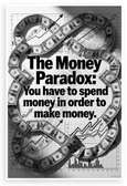The Money Paradox 'You Have to Spend Money to Make Money' Motivational 12x18 US Made Poster