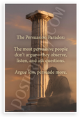 The Persuasion Paradox Argue Less Persuade More Inspirational 12x18 US Made Poster