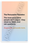 Persuasion Paradox Argue Less Persuade More Inspirational 12x18 US Made Poster