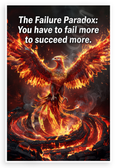 The Failure Paradox You Have to Fail More to Succeed More Phoenix Inspirational 12x18 US Made Poster