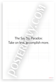 "The Say No Paradox: Take on Less, Accomplish More" Minimalist Inspirational 12x18 US Made Poster