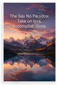 Say No Paradox Take on Less Accomplish More Inspirational 12x18 US Made Poster