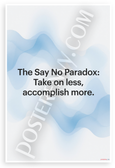 Say No Paradox Take on Less Accomplish More Inspirational 12x18 US Made Poster