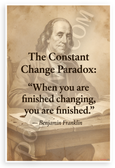 Benjamin Franklin "When You Are Finished Changing You Are Finished" Vintage Inspirational 12x18 US Made Poster