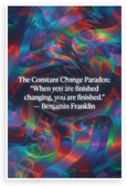 Benjamin Franklin "When You Are Finished Changing You Are Finished" Inspirational 12x18 US Made Poster