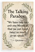 Epictetus "We Have Two Ears and One Mouth" Talking Paradox Inspirational 12x18 US Made Poster