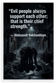 Aleksandr Solzhenitsyn "Evil People Always Support Each Other" Inspirational 12x18 US Made Poster