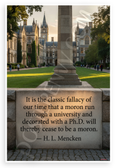 H.L. Mencken "Classic Fallacy Moron PhD" Quote University Campus 12x18 US Made Poster