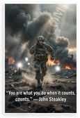 John Steakley "You Are What You Do When It Counts" Soldier Battle Motivational 12x18 US Made Poster