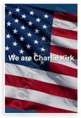 We are Charlie Kirk American Flag Patriotic 12x18 US Made Poster