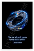 David Bohm "We Are All Participants in the Dance of Life" Inspirational 12x18 US Made Poster