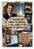 Ronald Reagan 'If Fascism Comes to America It Will Come in the Name of Liberalism' Political Collage 12x18 US Made Poster