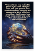 Marc Andreessen "World is Very Malleable Place" Inspirational 12x18 US Made Poster