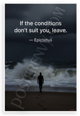 Epictetus "If the Conditions Don't Suit You, Leave" Motivational 12"x18" US Made Poster