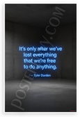 Tyler Durden "It's Only After We've Lost Everything That We're Free" Inspirational 12x18 US Made Poster