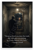 George Orwell "However Much You Deny the Truth" Dystopian 12x18 US Made Poster