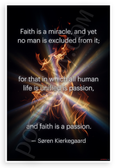 Soren Kierkegaard "Faith is a Miracle and Yet No Man is Excluded" Inspirational 12x18 US Made Poster