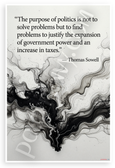 Thomas Sowell "Purpose of Politics" Quote Inspirational 12x18 US Made Poster