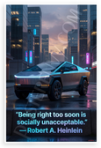 Robert A. Heinlein "Being Right Too Soon is Socially Unacceptable" Cybertruck Sci-Fi 12x18 US Made Poster