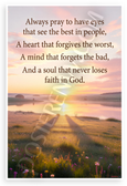 "Always Pray to Have Eyes That See the Best" Inspirational 12x18 US Made Poster