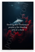 "Showing Your Emotions Is Like Bleeding Next to a Shark" Motivational 12x18 US Made Poster