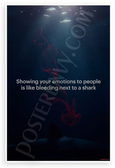 "Showing Your Emotions Is Like Bleeding Next to a Shark" Motivational 12x18 US Made Poster