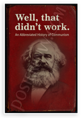 Well That Didnt Work An Abbreviated History of Communism Karl Marx 12x18 US Made Poster