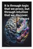 Henri Poincaré "It is Through Logic That We Prove, But Through Intuition That We Discover" Inspirational 12x18 US Made Poster