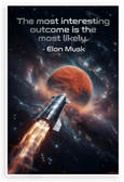 Elon Musk "Most Interesting Outcome Is Most Likely" Space Rocket 12x18 US Made Poster