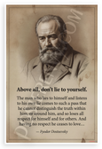 Fyodor Dostoevsky "Above All Don't Lie to Yourself" Inspirational 12x18 US Made Poster