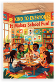 "Be Kind to Everyone: It Makes School Fun!" Classroom Motivational 12x18 US Made Poster