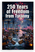 250 Years of Freedom from Tyranny Boston Tea Party 12x18 US Made Poster
