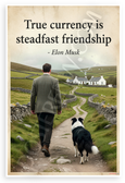 Elon Musk "True Currency is Steadfast Friendship" Inspirational 12x18 US Made Poster