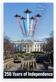 250 Years of Independence Military Parade White House Jets 12x18 US Made Poster