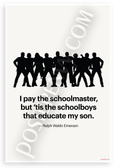 Ralph Waldo Emerson "Schoolboys Educate My Son" Inspirational 12x18 US Made Poster