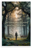 "Just Because You're by Yourself Doesn't Mean You're Alone" Inspirational 12x18 US Made Poster
