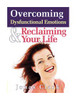 Overcoming Dysfunctional Emotions & Reclaiming Your Life 
