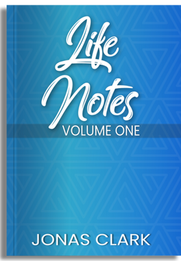 Life Notes Volume One by Jonas Clark