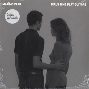 Record: Maxïmo Park Girls Who Play Guitars limited-edition 7" White Vinyl 45 RPM