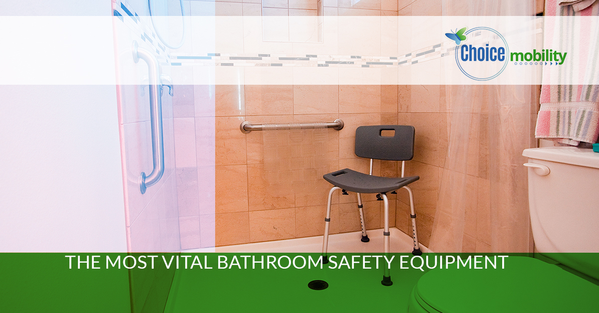 The Most Vital Bathroom Safety Equipment Choice Mobility