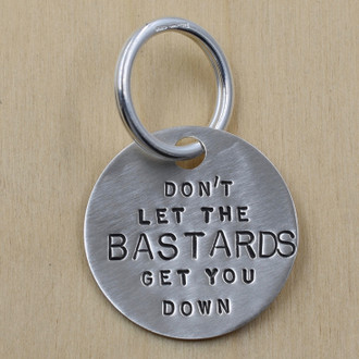 Don't Let The Bastards Get You Down Keychain