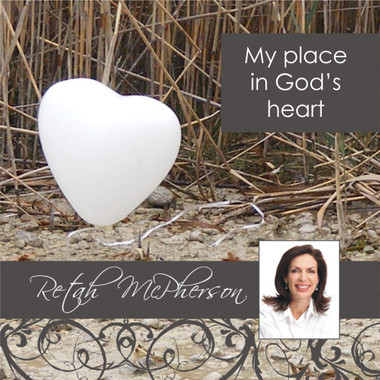 Retah McPherson's downloadable MP3 teaching regarding "My Place in God's Heart."