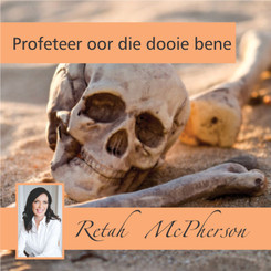 Retah McPherson's Afrikaans MP3 teaching about "Profeteer oor die dooie bene." This is an Afrikaans MP3 teaching. This product you will download directly after purchase. No CD will be shipped to you.